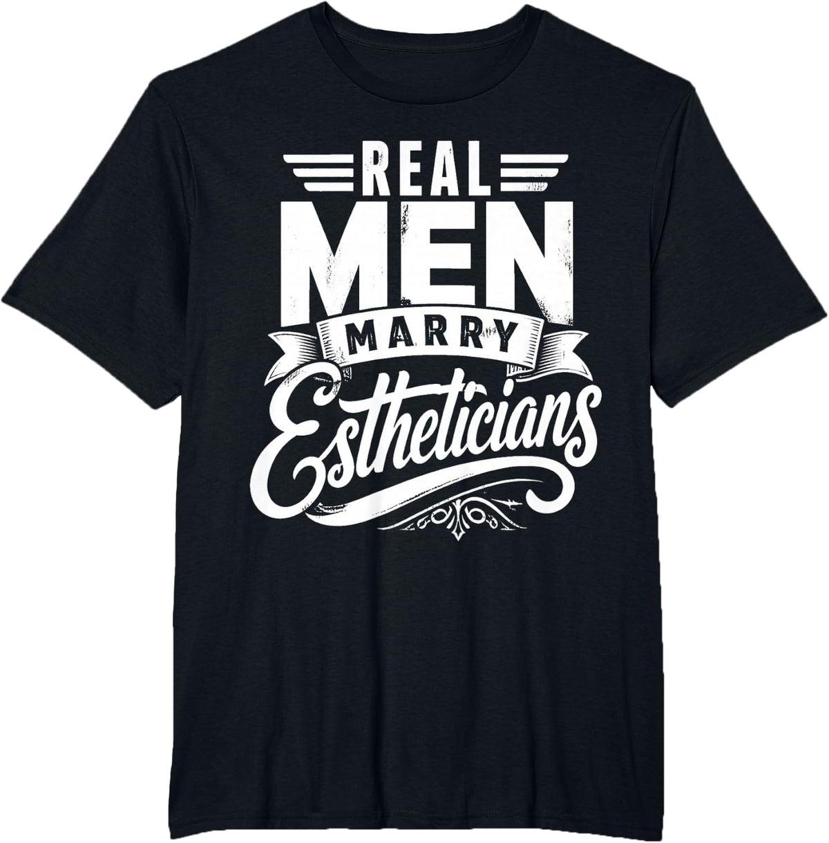 Real Men Marry Estheticians Funny Wife T-Shirt - Black