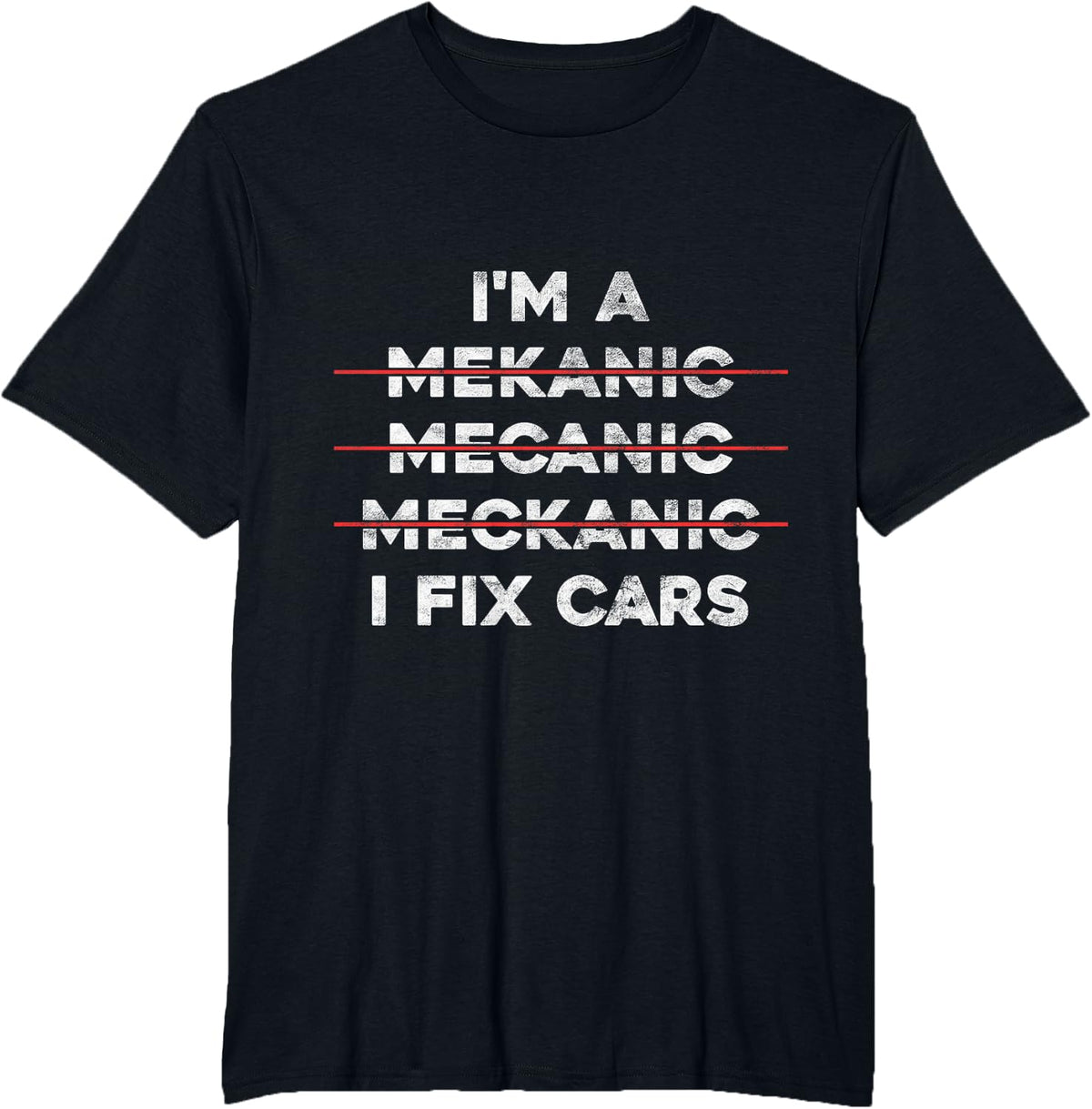 I'm Mechanic Spell Wrong I Fix Car Funny Mechanic Shirt Tee T-Shirt Auto Repairman Gift - Black