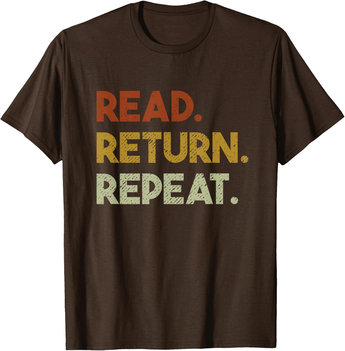 Read Return Repeat Librarian Library T-Shirt - Brown