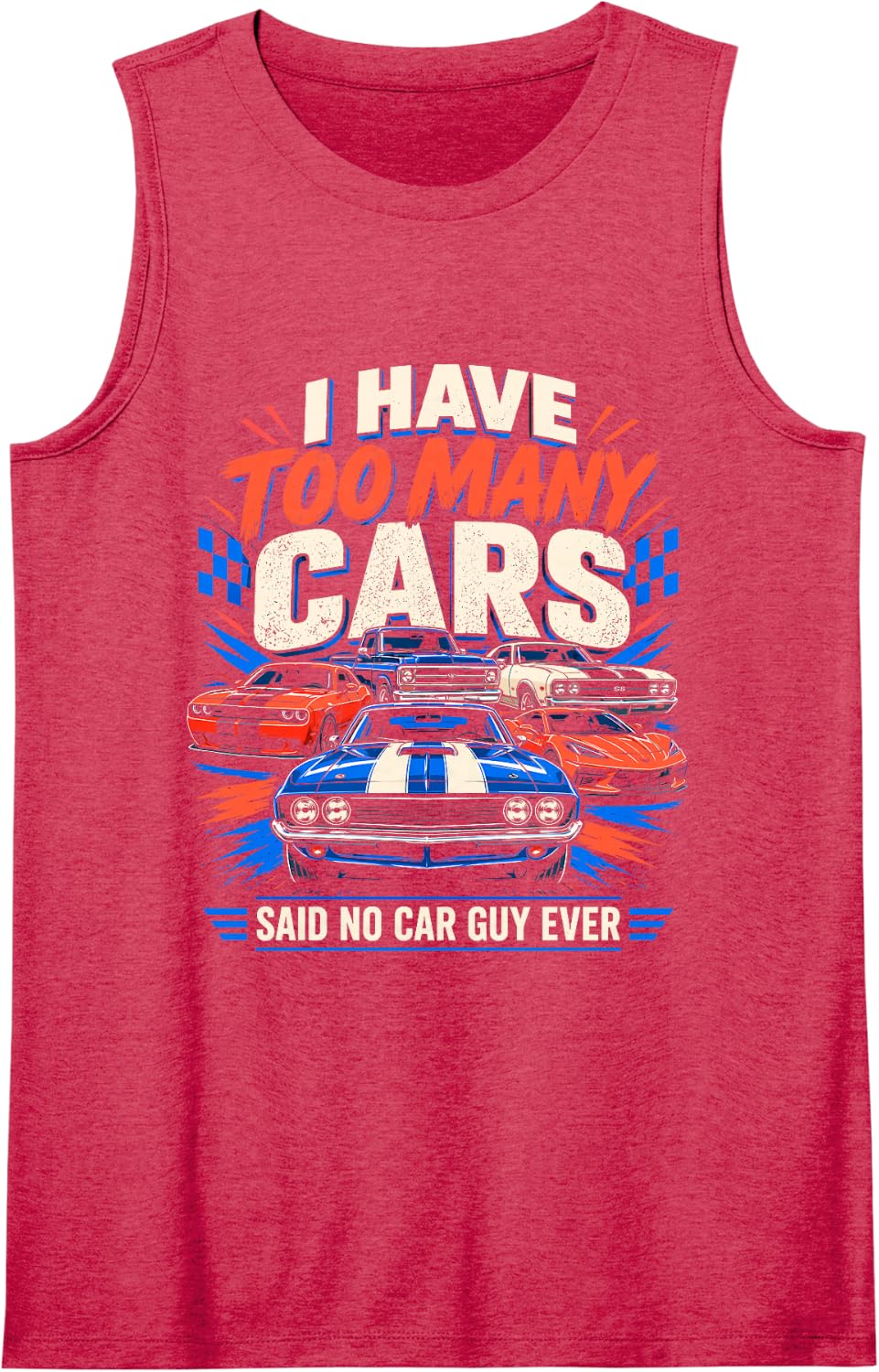 I Have Too Many Cars Said No Car Guy Ever Racing Gear Lover Sleeveless Tank Top - Red