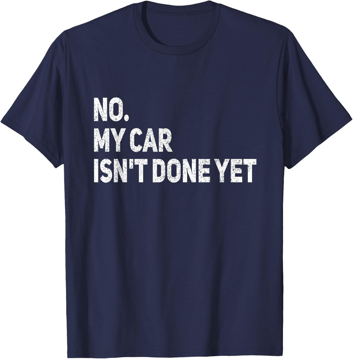 No My Car is Not Ready Funny Mechanic T-Shirt Tees for Men Women Auto Shirts - Navy Blue