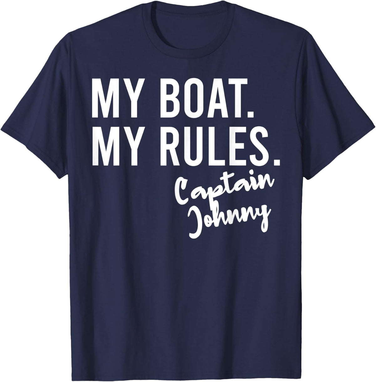 My Boat My Rules Captain Johnny Personalized Boating Name T-Shirt - Navy Blue
