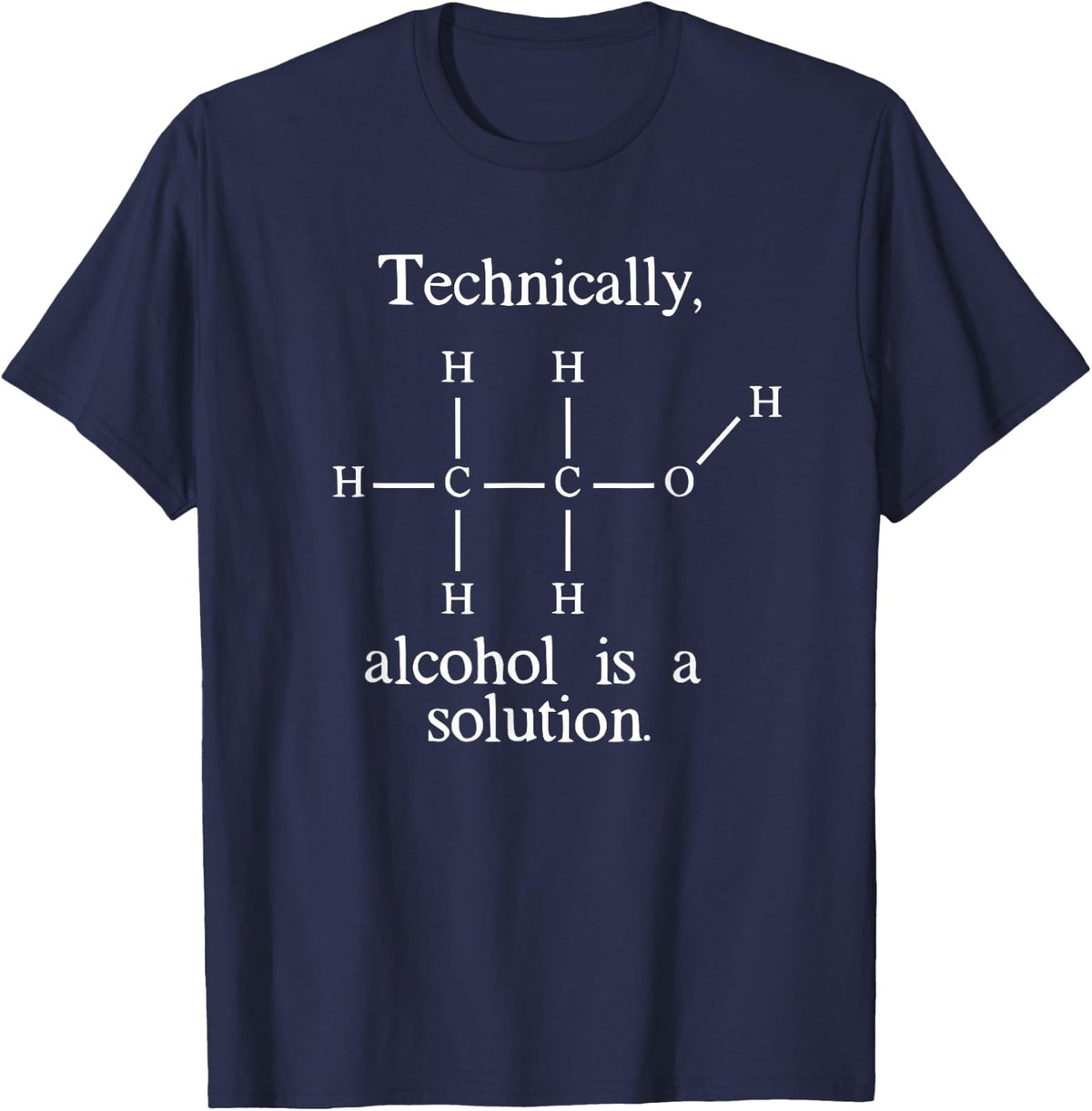 Chemiker Chemie Technically Alcohol is a Solution Gift T-Shirt - Navy Blue