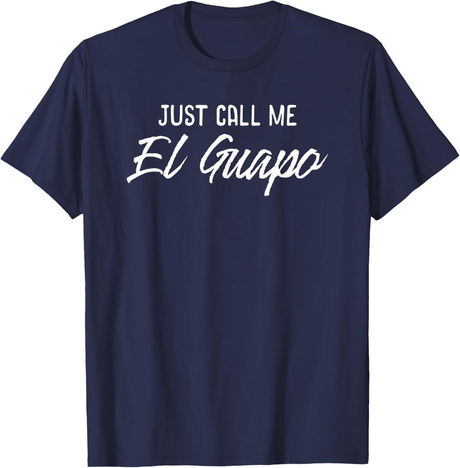 Just Call Me El Guapo Funny Hispanic Shirt T-Shirt - Navy Blue