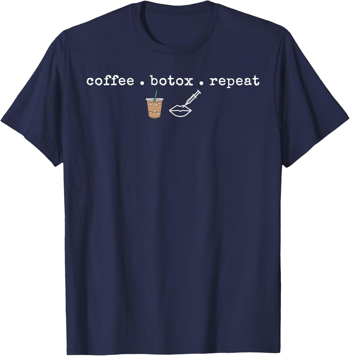 Coffee Botox Repeat Aesthetic Nurse Injector Coffee Lover T-Shirt - Navy Blue