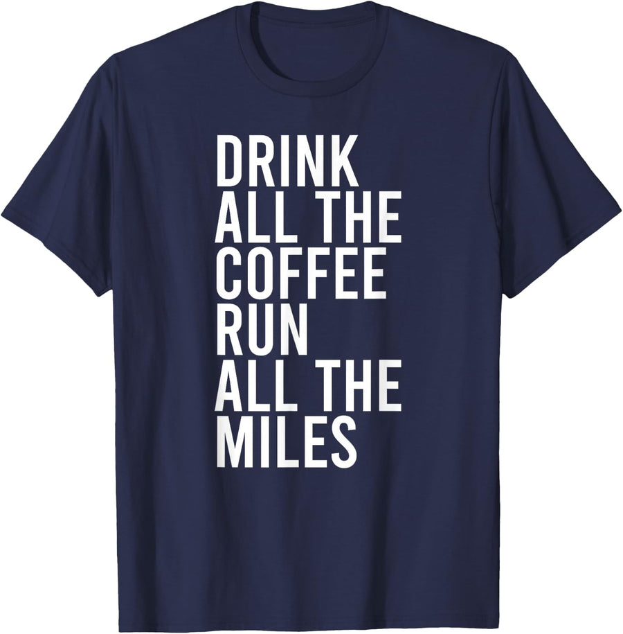 DRINK ALL THE COFFEE RUN ALL THE MILES Run Running Meme T-Shirt - Navy Blue