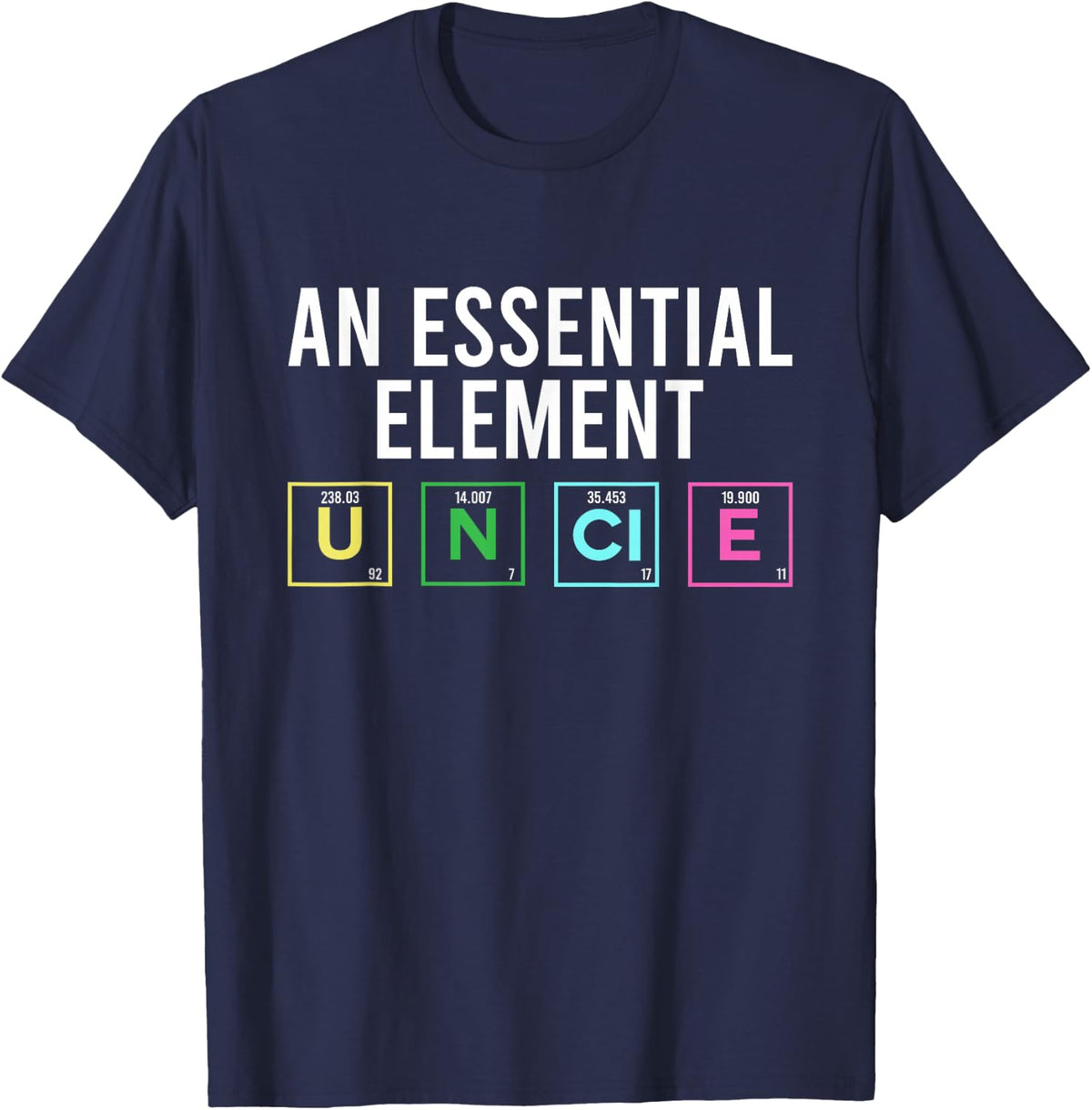 An Essential Element Uncle Shirt Gifts Chemist Science Tee T-Shirt - Navy Blue