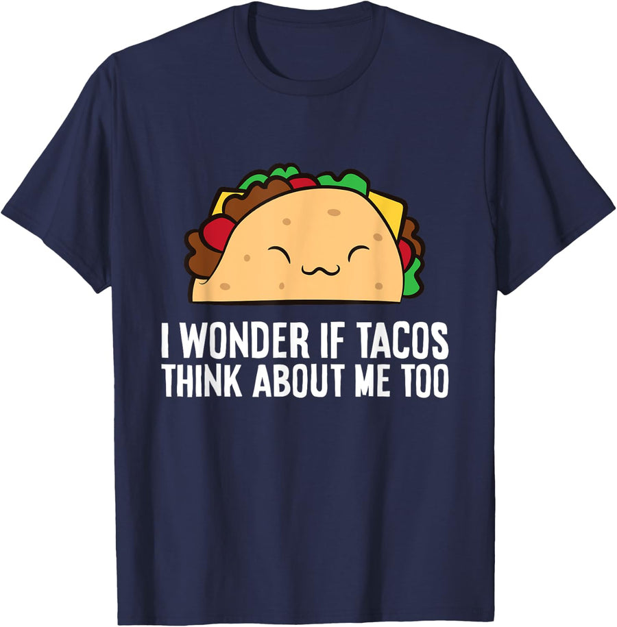 I Wonder If Tacos Think About Me Too Funny Tacos T-Shirt - Navy Blue