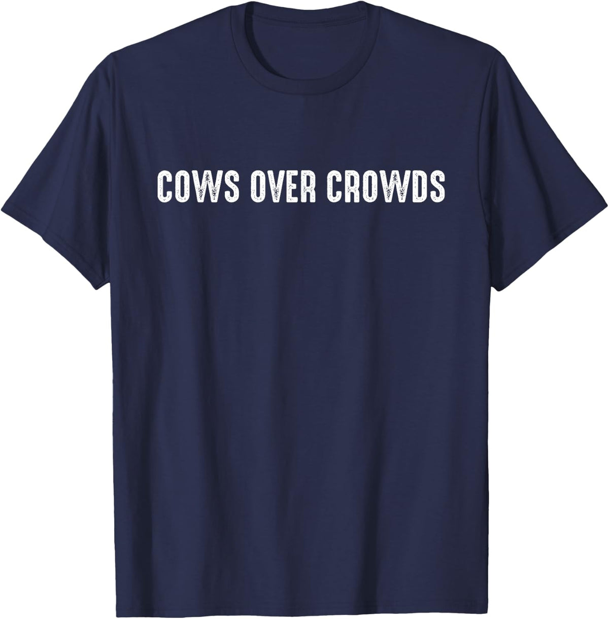 Cows Over Crowds Funny Cow Lover Farm Animal T-Shirt - Navy Blue