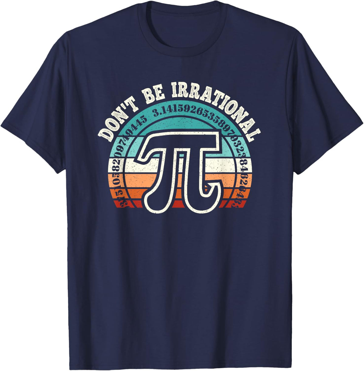 Don't Be Irrational Math Teacher Nerd Pi Symbol Funny Pi Day T-Shirt - Navy Blue