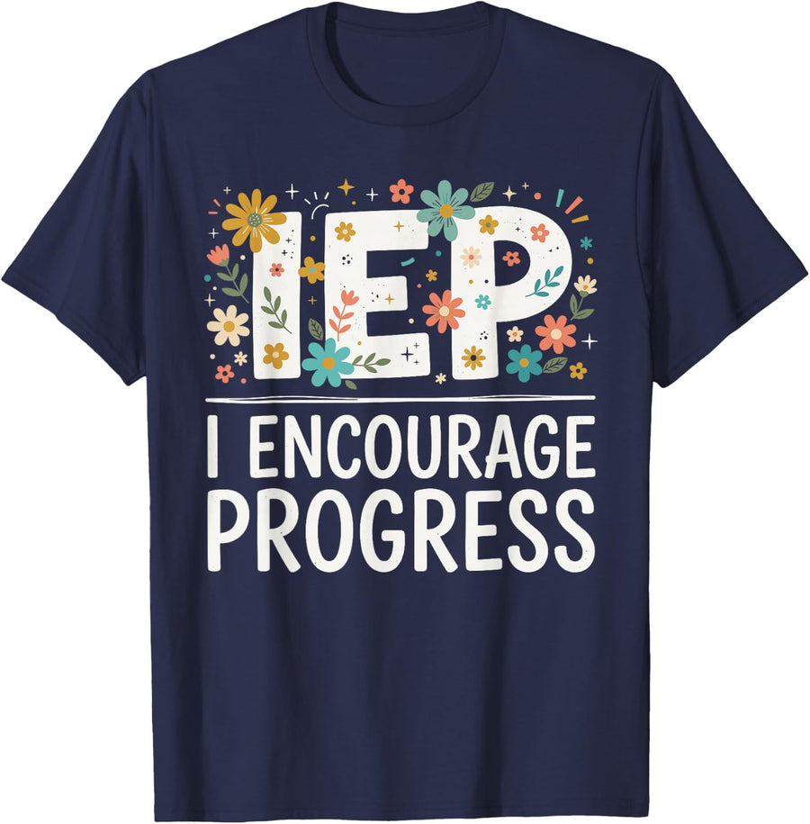 Sped Teacher Shirts, IEP I Encourage Progress T-Shirt - Navy Blue
