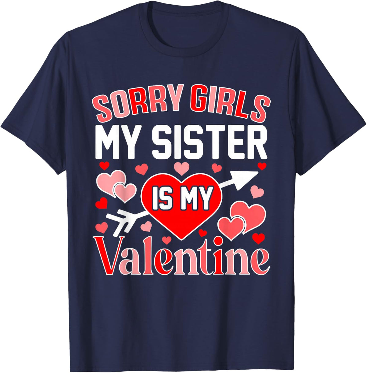 Sorry Girls My Sister is My Valentine Heart Valentine's Day T-Shirt - Navy Blue