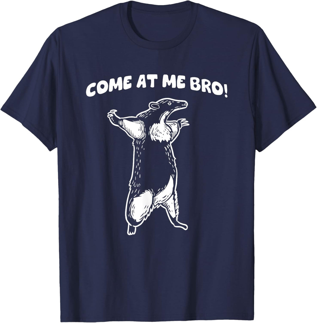 Come at Me Bro T-Shirt - Honey Badger Shirt T-Shirt - Navy Blue