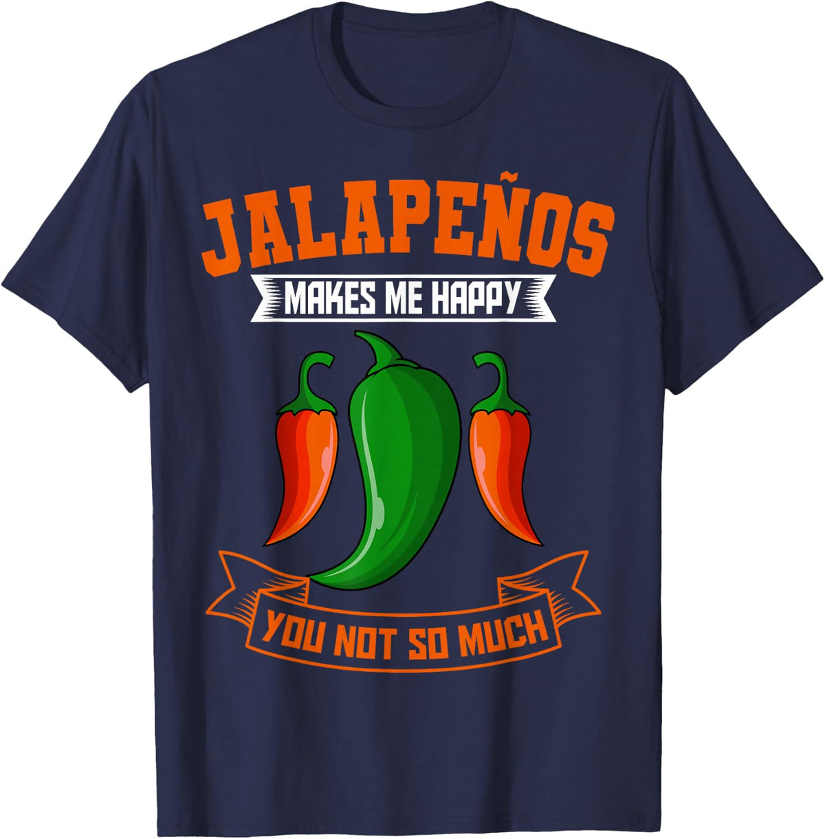 Jalapeños Makes Me Happy Chili Pepper Pod Cultivar Chile T-Shirt - Navy Blue
