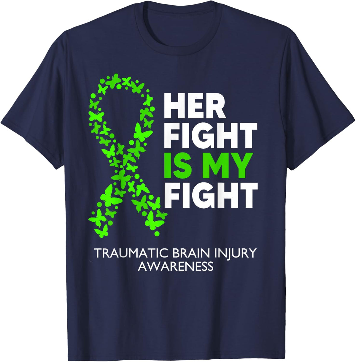 Traumatic Brain Injury Awareness Her Fight Green Ribbon T-Shirt - Navy Blue