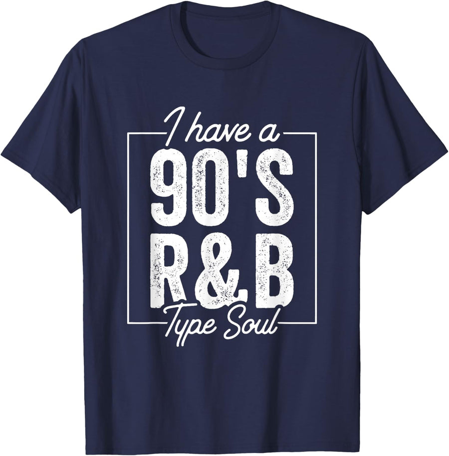 I Have A 90's R&B Type Soul T-Shirt - Navy Blue