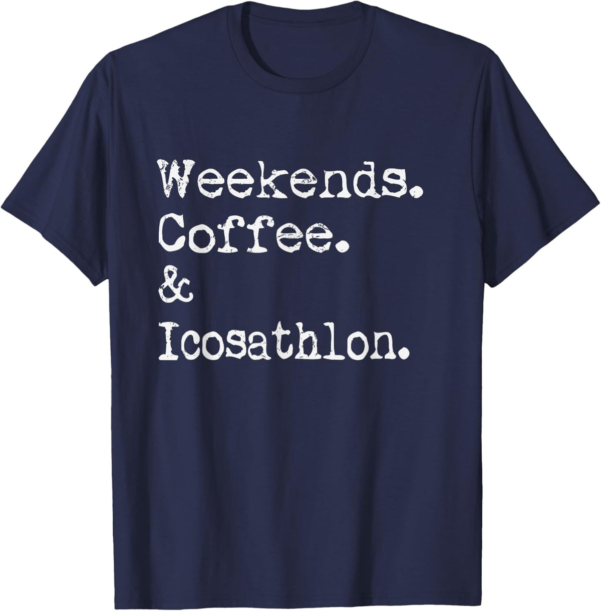 Weekends Coffee and Icosathlon Funny Multi Event Athlete T-Shirt - Navy Blue