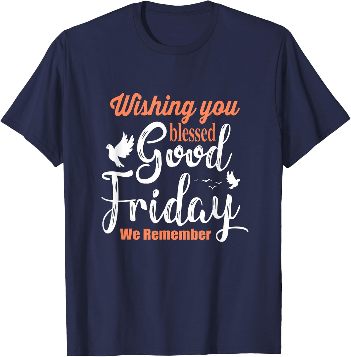 Cool Christian Wishing You Blessed Good Friday T-Shirt - Navy Blue