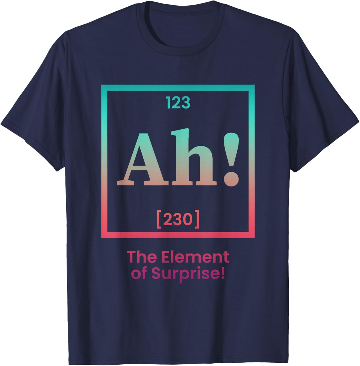 Ah The Element of Surprise Periodic Table Chemistry Sciences T-Shirt - Navy Blue