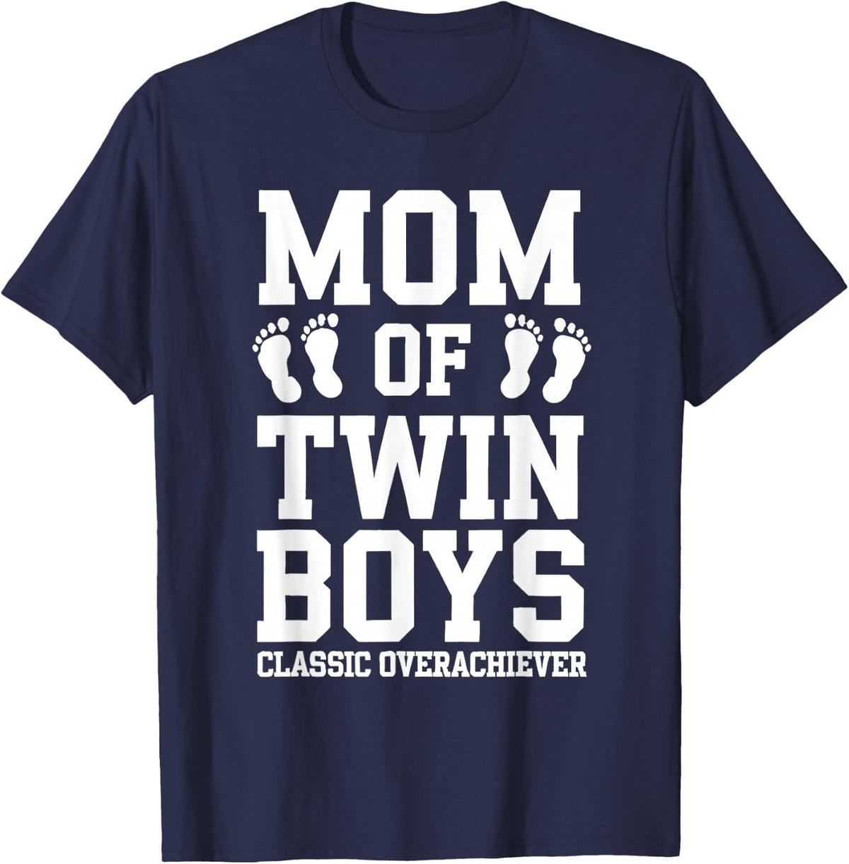 Mom Of Twin Boys Classic Overachiever Mothers Day Family T-Shirt - Navy Blue