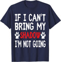 If I Can't Bring My Dog SHADOW I'm Not Going Cute Paw Shirt T-Shirt for Men Women Kids - Navy Blue