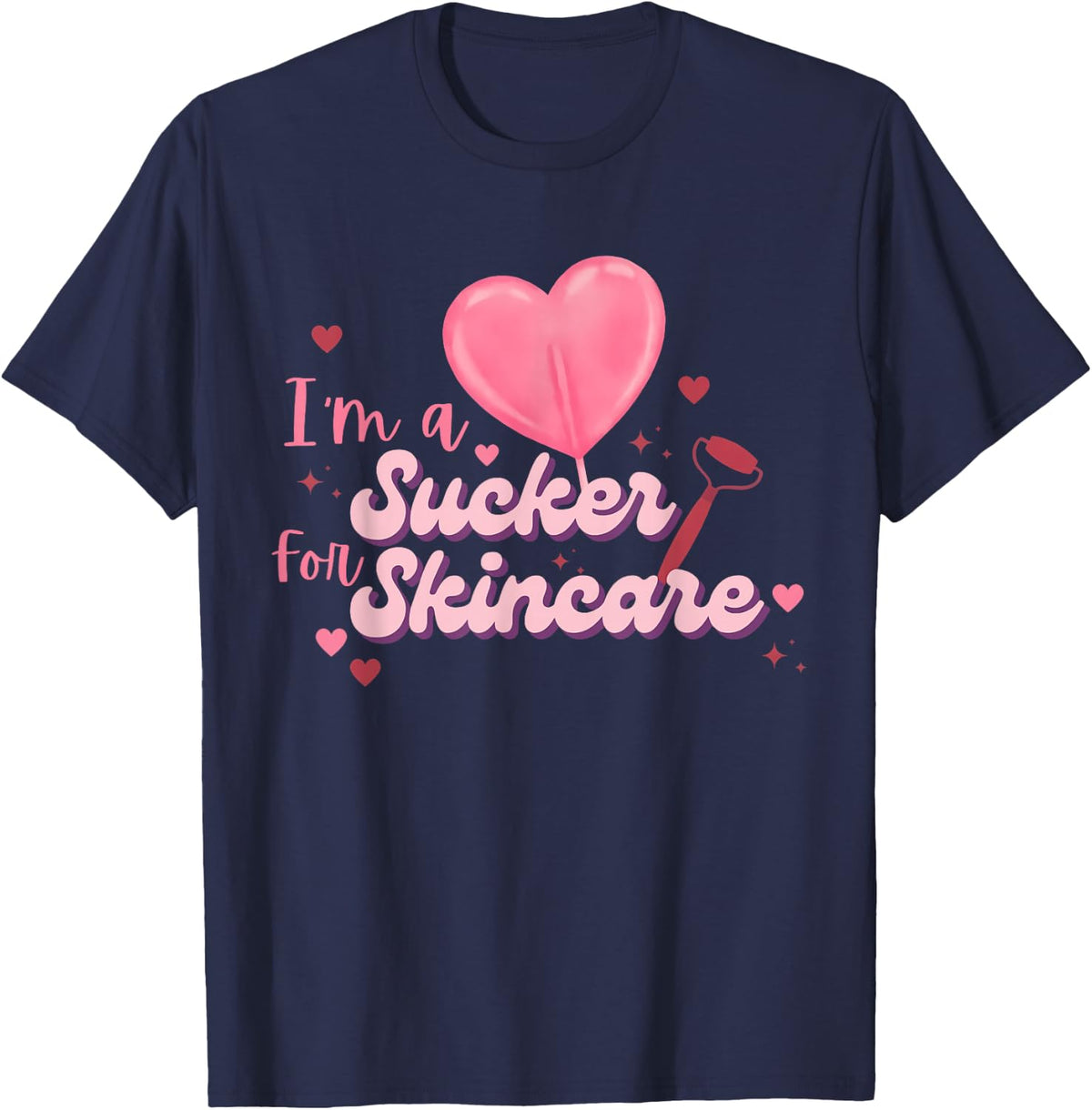 I'm A Sucker for Skincare Valentines Esthetician Derm Nurse T-Shirt - Navy Blue