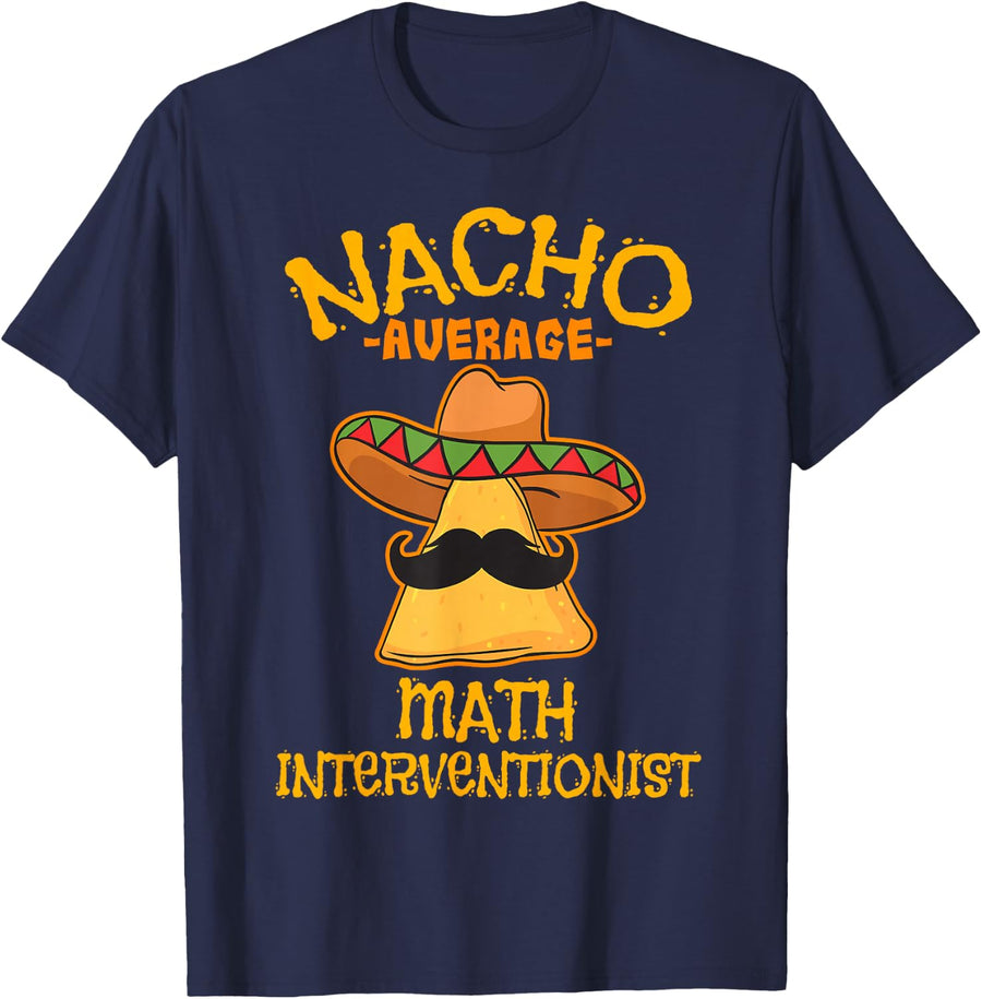 Nacho Average Math Interventionist College Mexican T-Shirt - Navy Blue