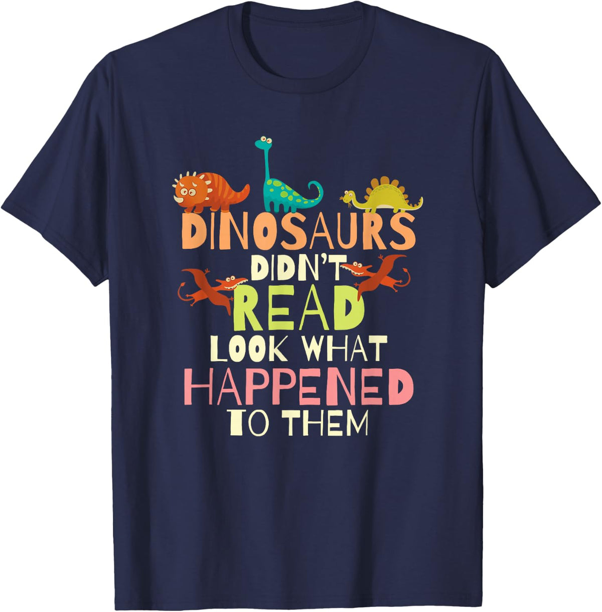 Dinosaurs Didnt Read Look What Happened to Them Teacher T-Shirt Small - Navy Blue