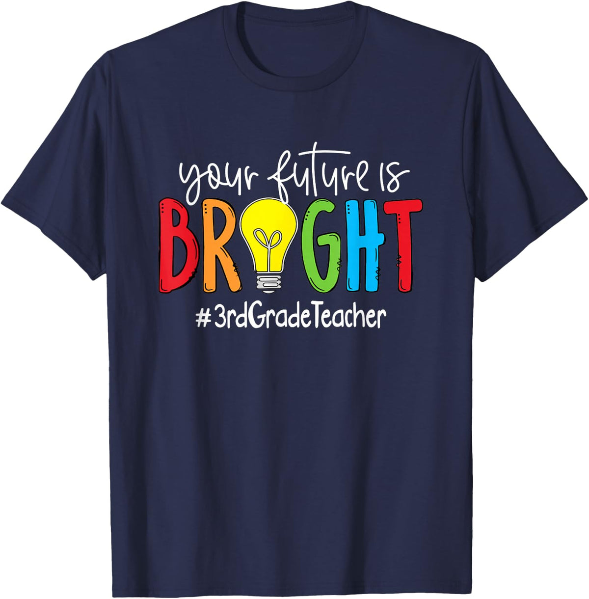 Your Future Is Bright 3rd Grade Teacher T-Shirt - Navy Blue