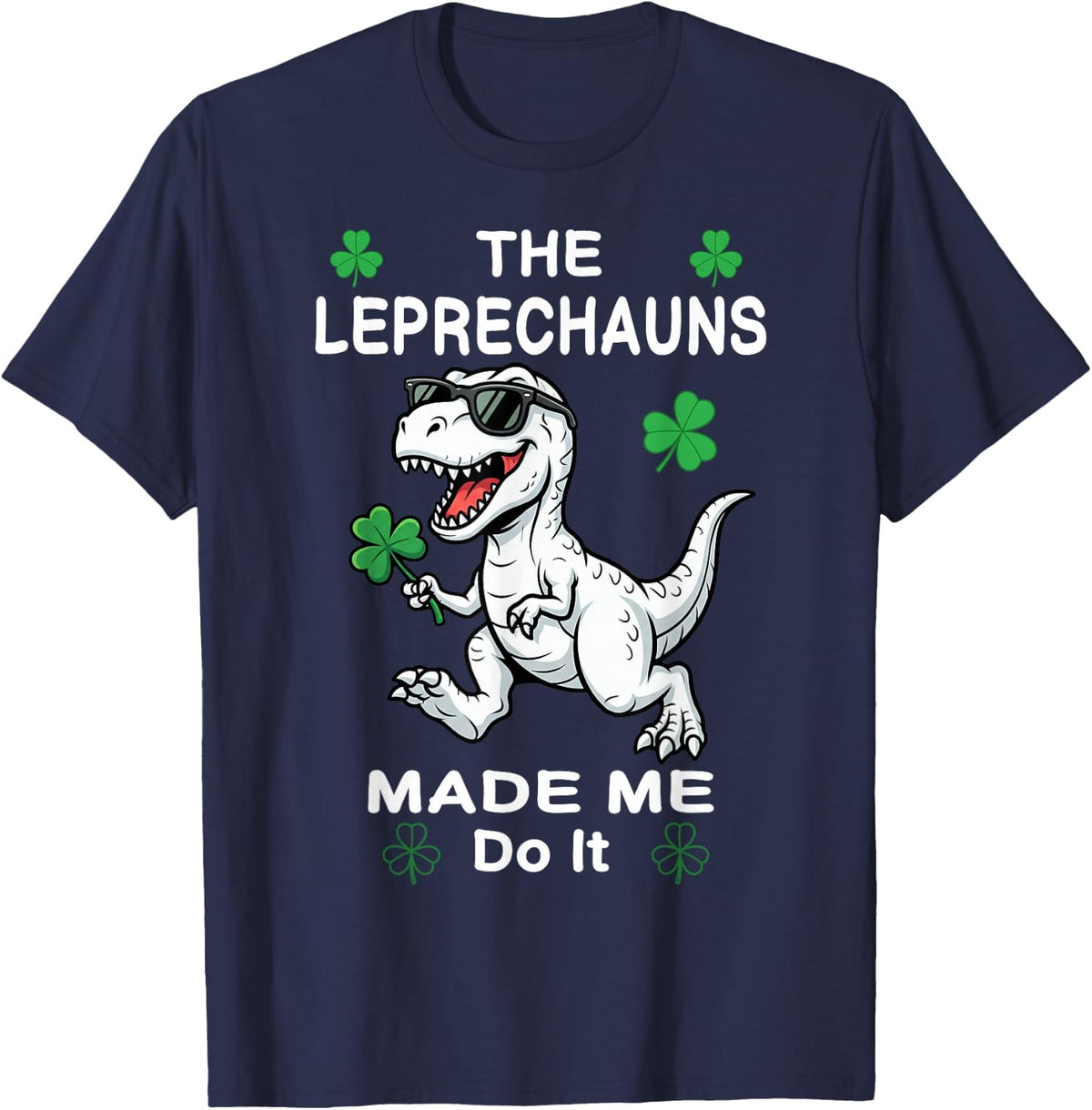 St Patricks Day Boys Kids Dinosaur Leprechauns Made Me Do It T-Shirt - Navy Blue