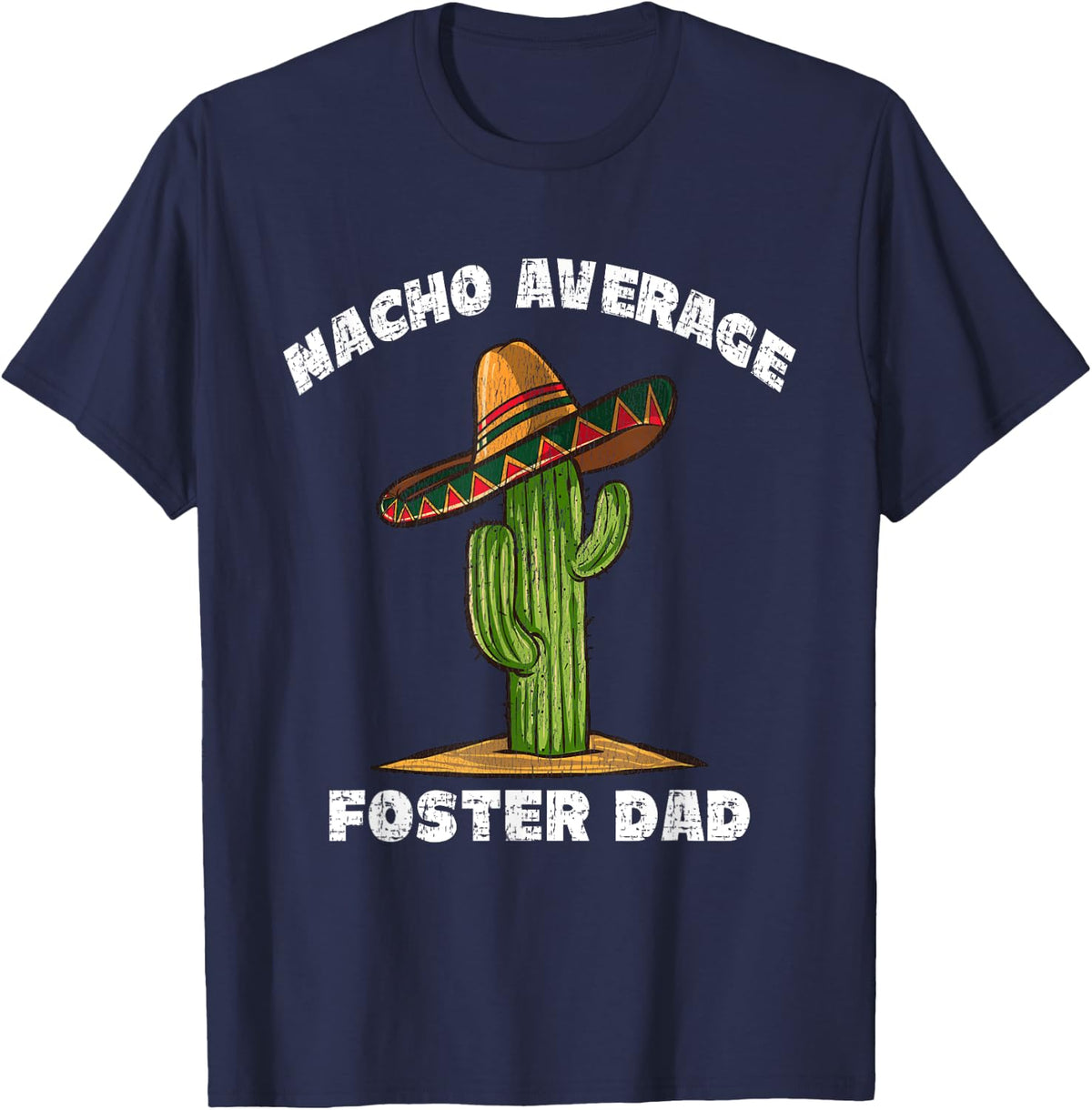 Nacho Average Foster Dad Pun Retro Cactus Sombrero Art T-Shirt - Navy Blue