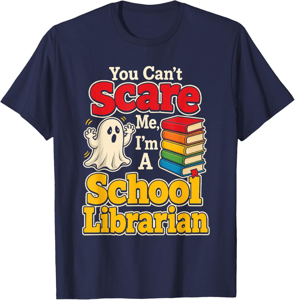 School Librarian You Can't Scare Me Book Stack Halloween T-Shirt - Navy Blue