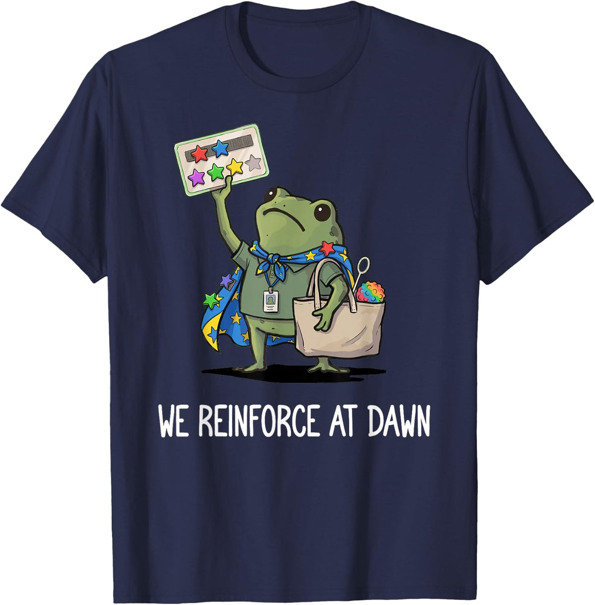 We Reinforce At Dawn Funny Frog RBT ABA Behavior Therapist T-Shirt - Navy Blue