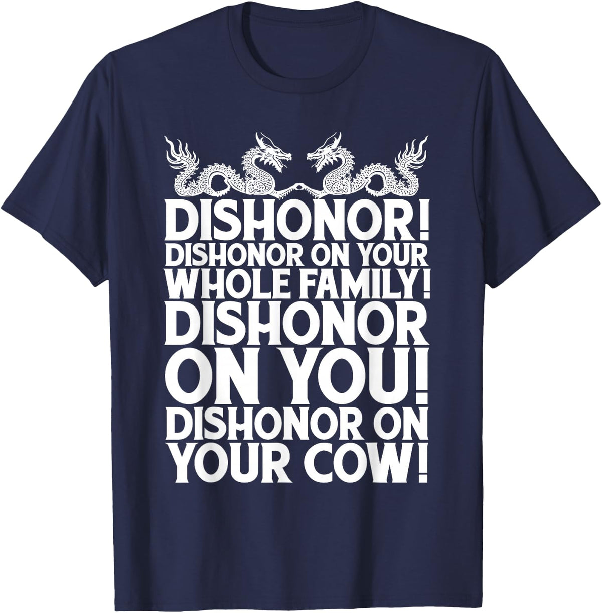 Funny Sarcastic Quotes Gift Dishonor On Your Cow T-Shirt Tee - Navy Blue