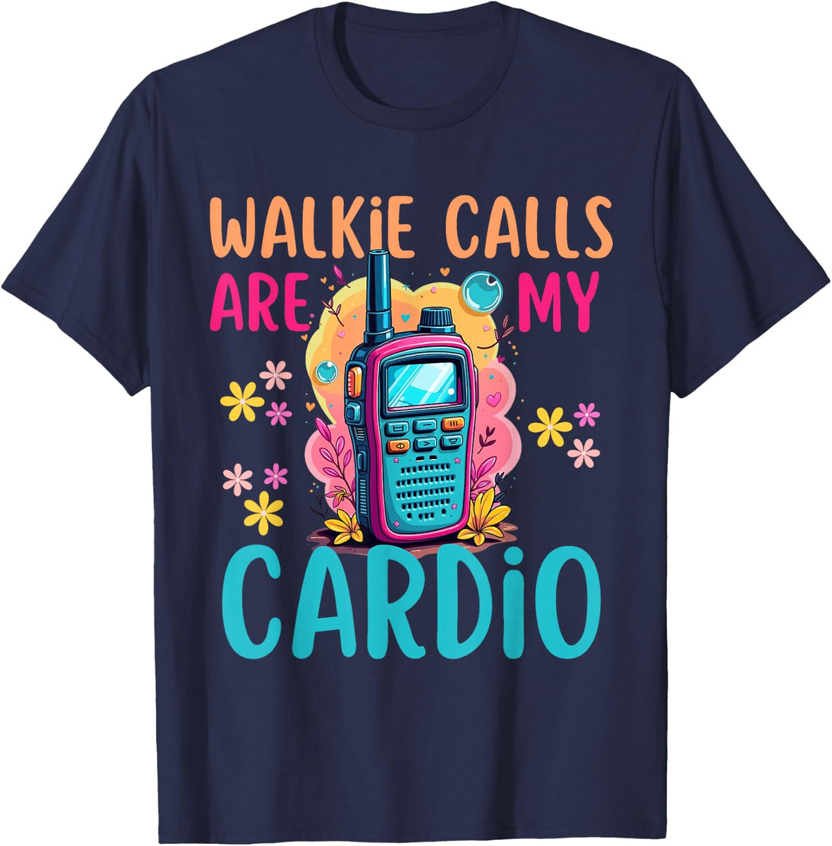 Back School Psychologist ABA SPED Walkie Calls Are My Cardio T-Shirt - Navy Blue