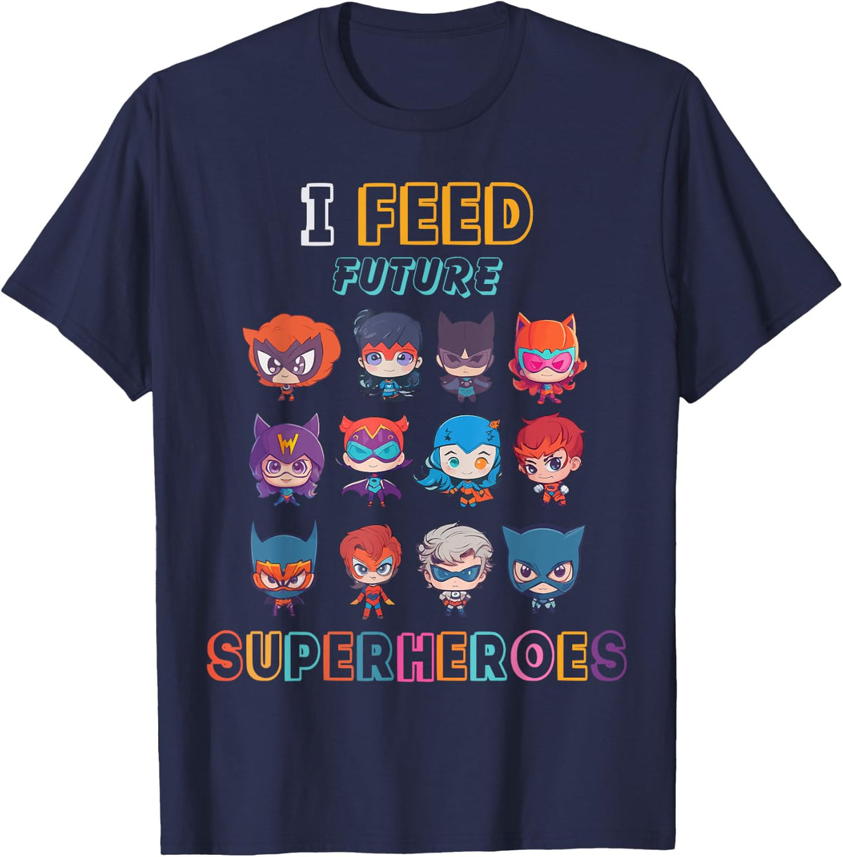 I Feed Future Superheroes School Cafeteria Lunch Lady Funny T-Shirt - Navy Blue