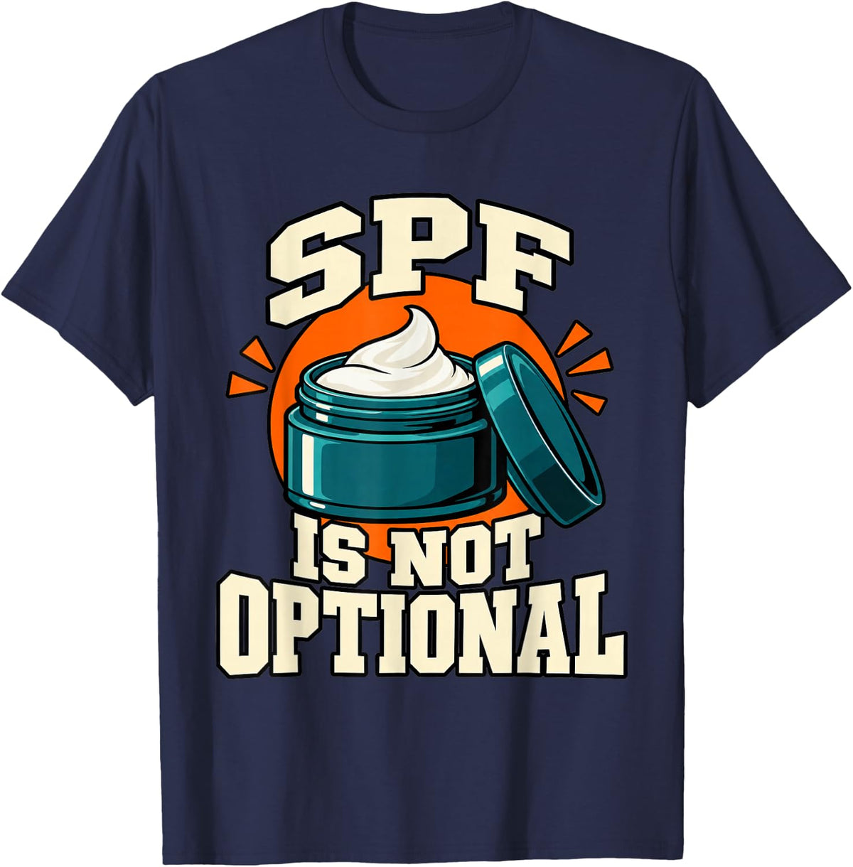 Esthetician SPF is Not Optional Facialist Jar Funny T-Shirt - Navy Blue