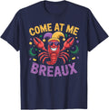 Come At Me Breaux Mardi Gras Crawfish Bro Funny T-Shirt - Navy Blue
