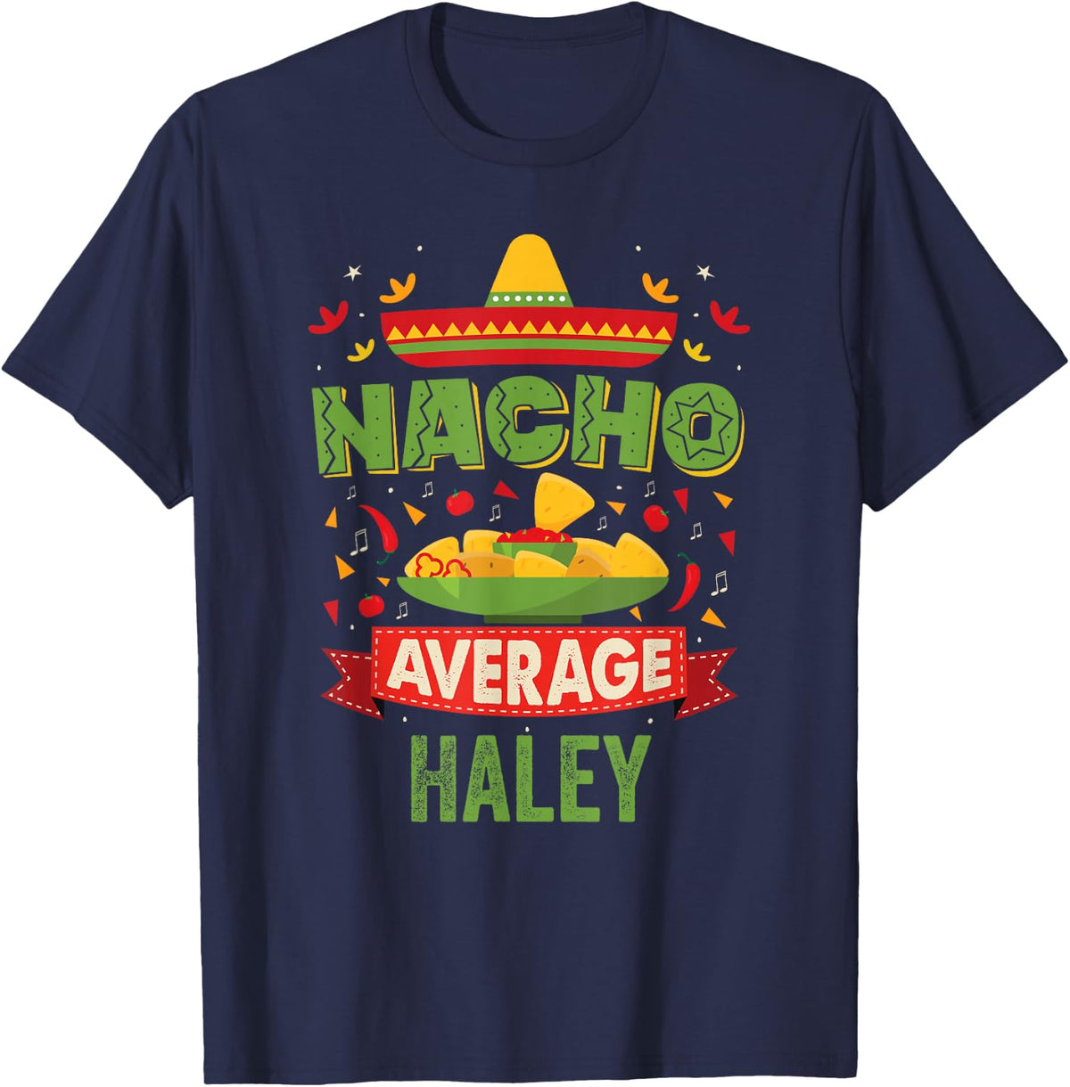 Nacho Average Haley Funny Personalized Name Birthday Gift T-Shirt - Navy Blue