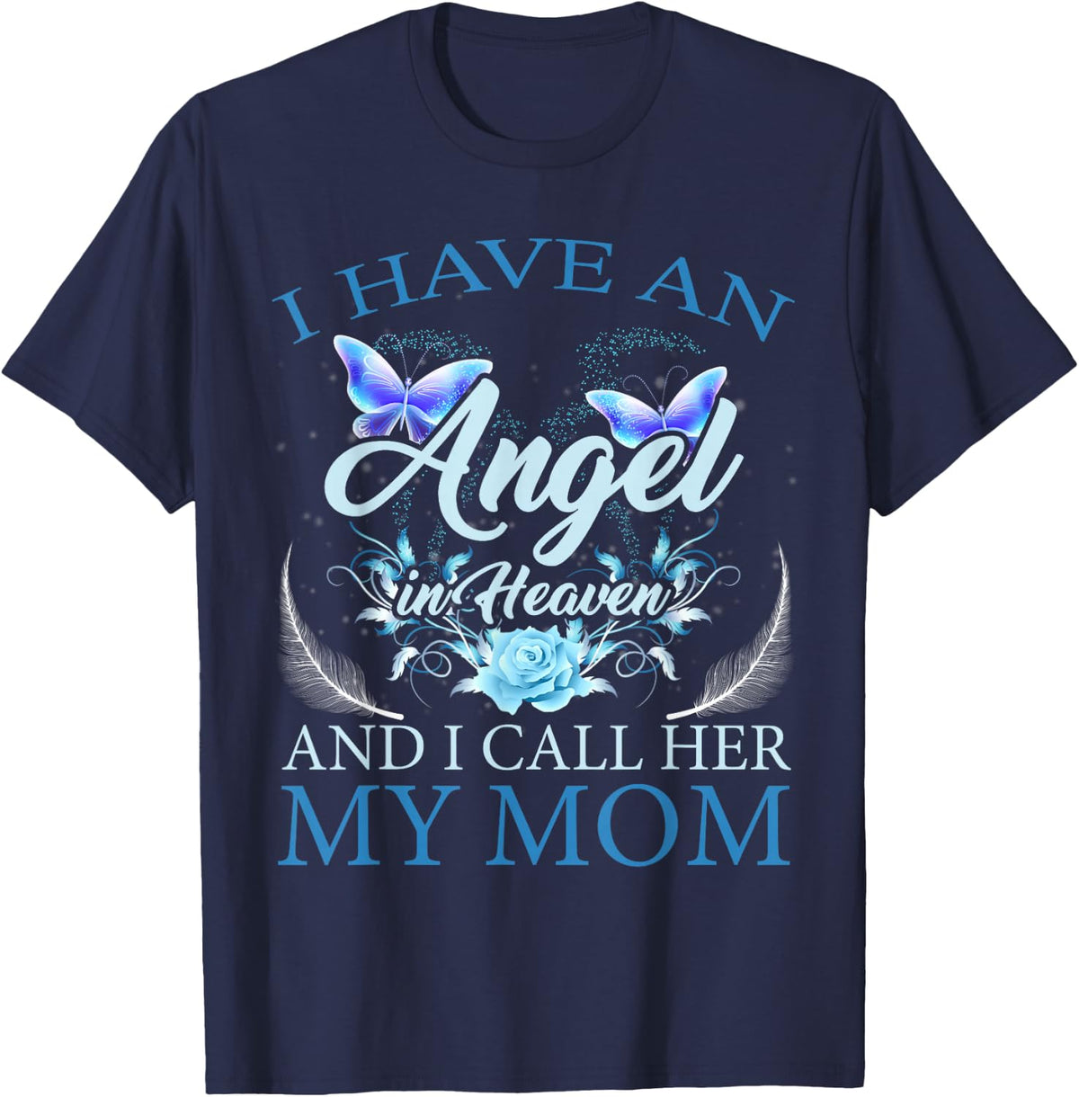 Mom I Have an Angel in Heaven Proud Family Memorial T-Shirt - Navy Blue