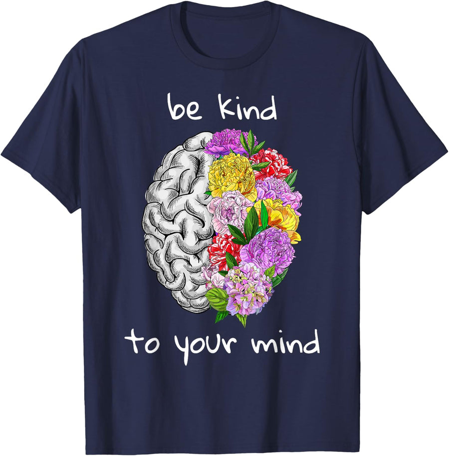 Be Kind To Your Mind Mental Health Matters Tees Mental Health Awareness T Shirts For Men Women - Navy Blue