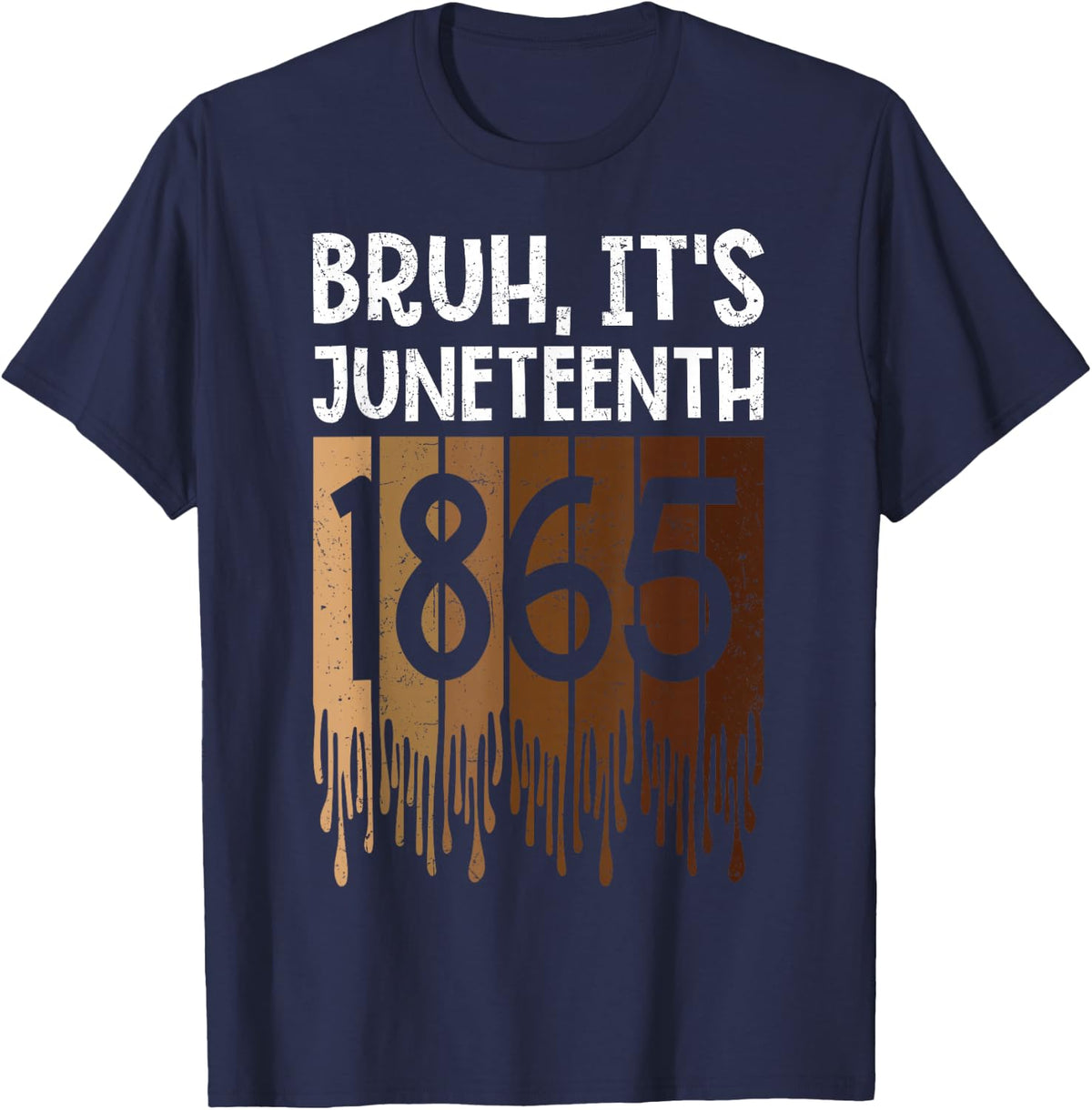 Bruh Its Juneteenth 1865 Freedom Day Melanin African History T-Shirt - Navy Blue