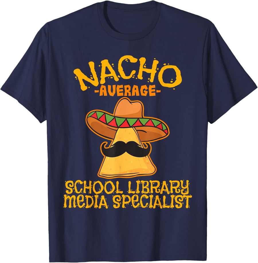 Nacho Average School Library Media Specialist Cinco De Mayo T-Shirt - Navy Blue