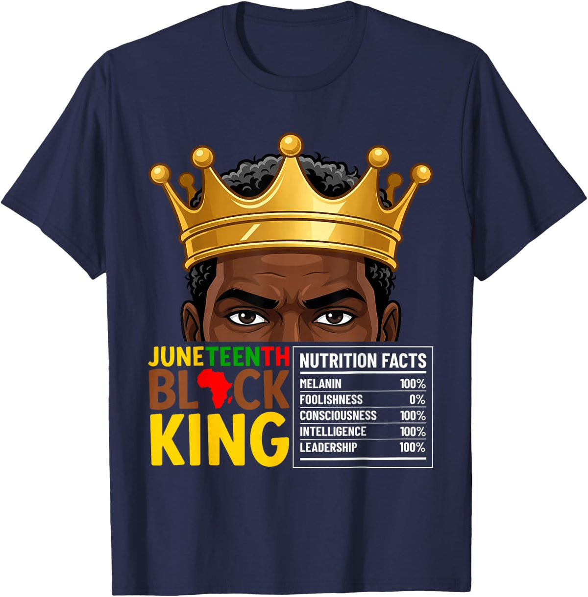 Juneteenth Black King Nutrition Facts Pride African Afro Men T-Shirt - Navy Blue