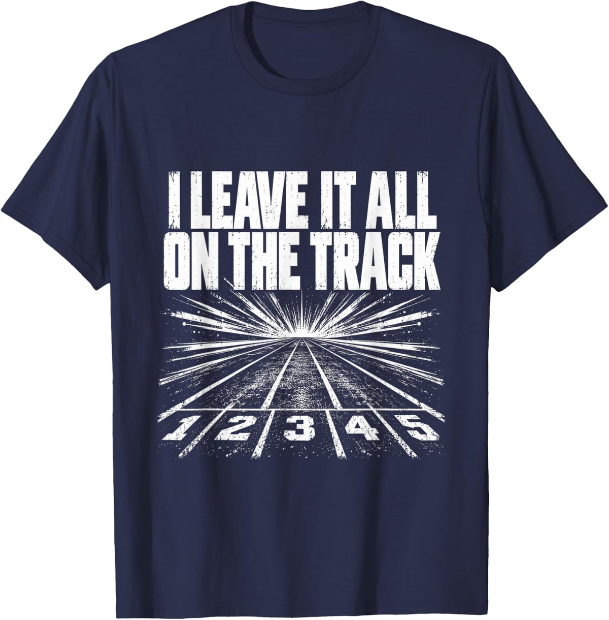 I Leave It All on the Track Runner Discipline Determination T-Shirt - Navy Blue