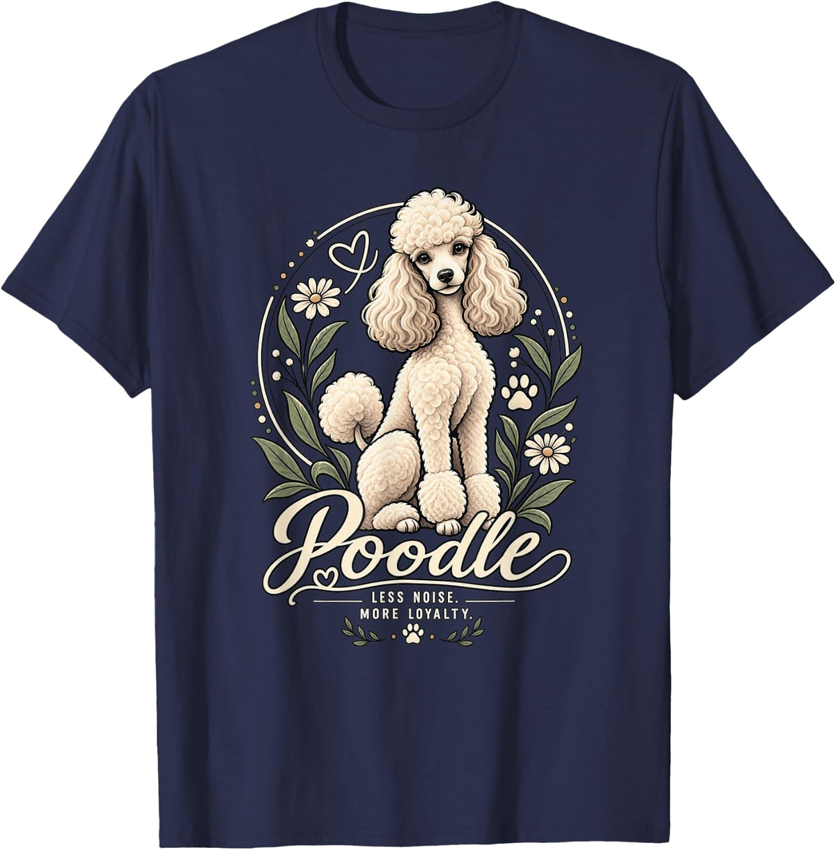 Less Noise More Loyalty Poodle T-Shirt - Navy Blue