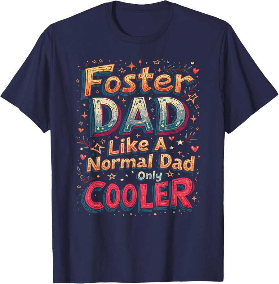 Foster Parent Foster Dad Like A Normal Dad Only Cooler T-Shirt - Navy Blue