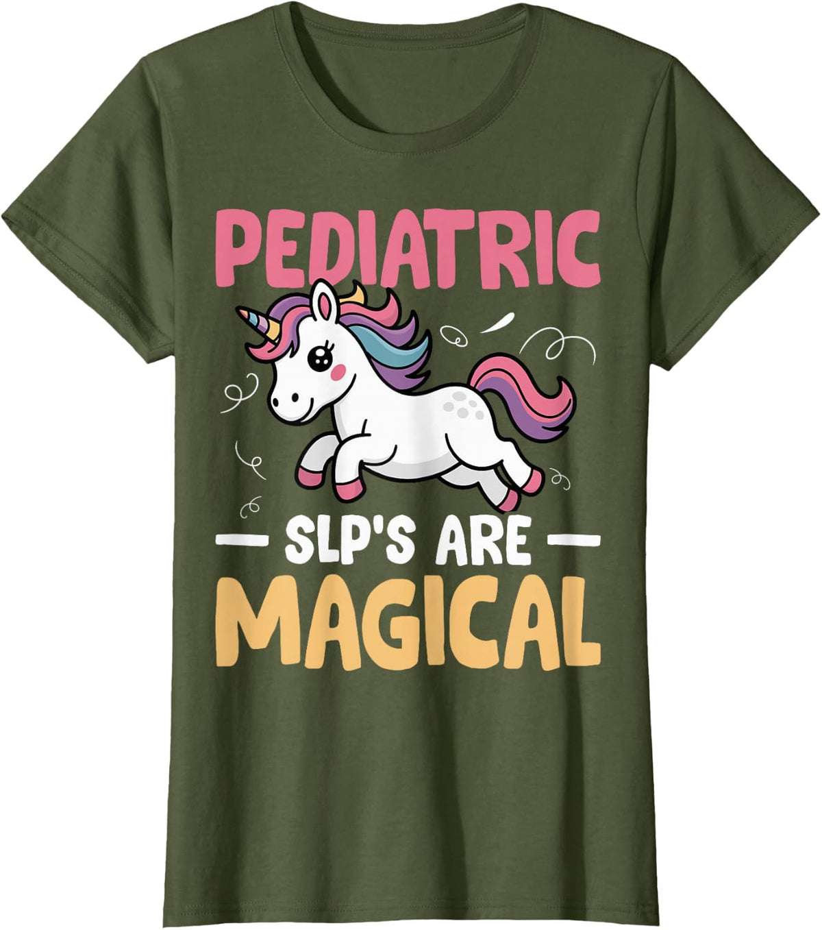 Pediatric Slp's are Magical - Unicorn Lover Speech Therapy T-Shirt - Olive Green