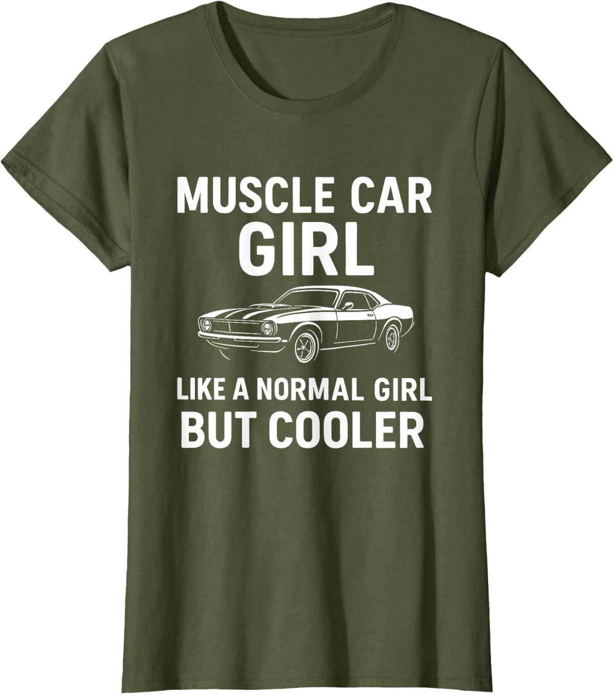 Muscle Car Shirt Muscle Car Girl But Cooler Car Woman T-Shirt - Olive Green