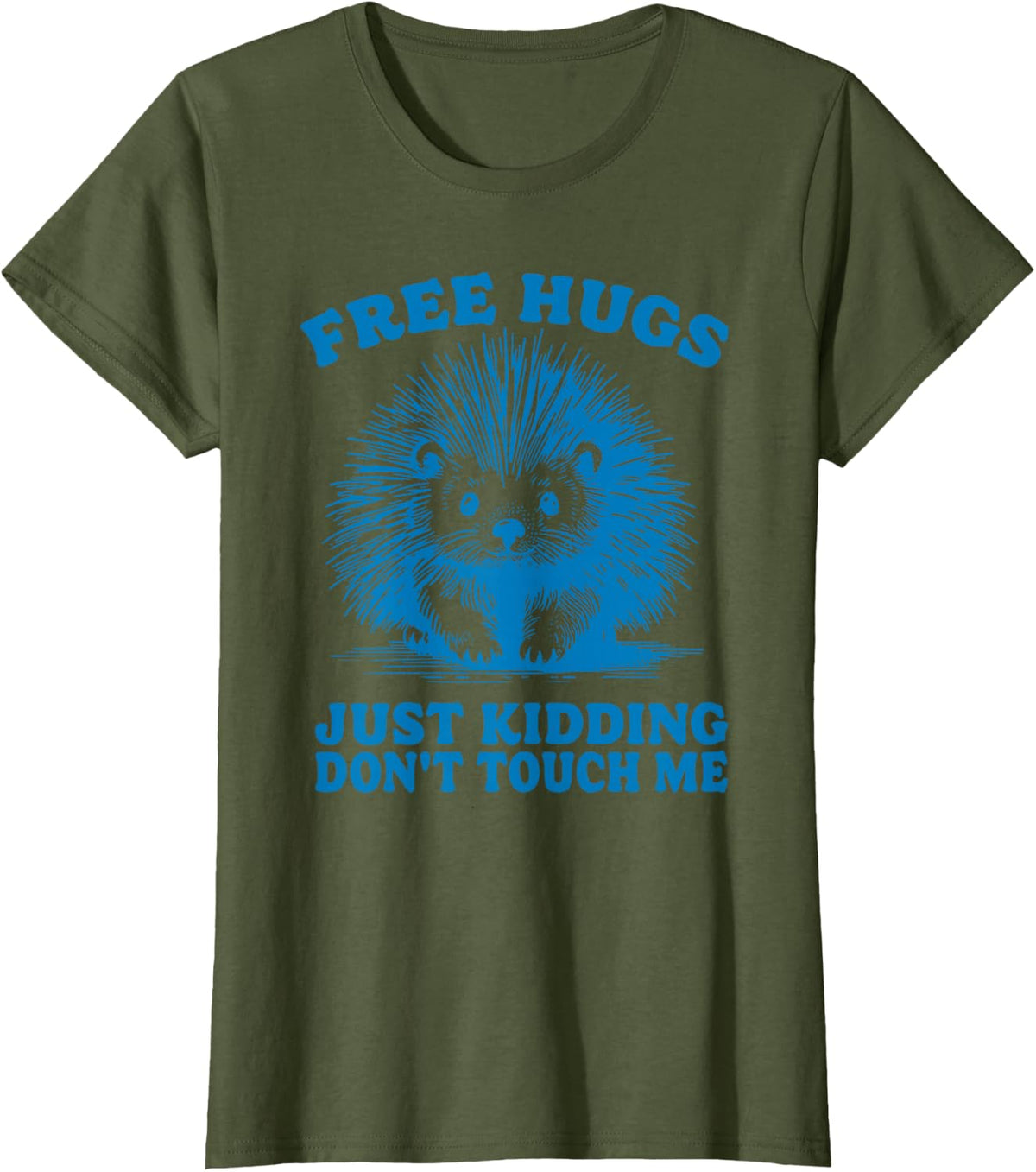 free hugs kidding dont touch me funny spiny hedgehog hedgie T-Shirt - Olive Green